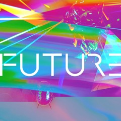 FUTURE IS COMING || 7.19.19