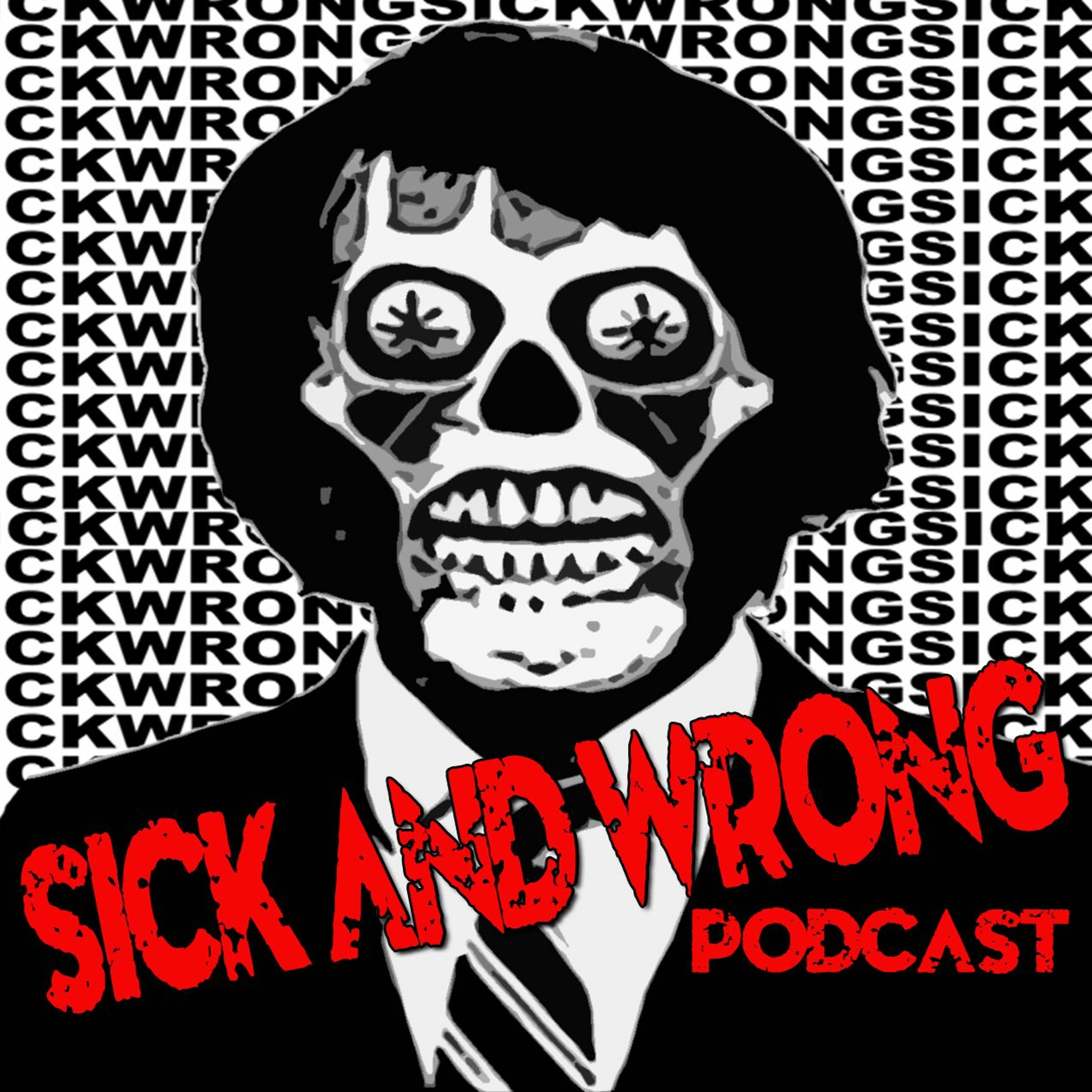 Sick and Wrong Podcast