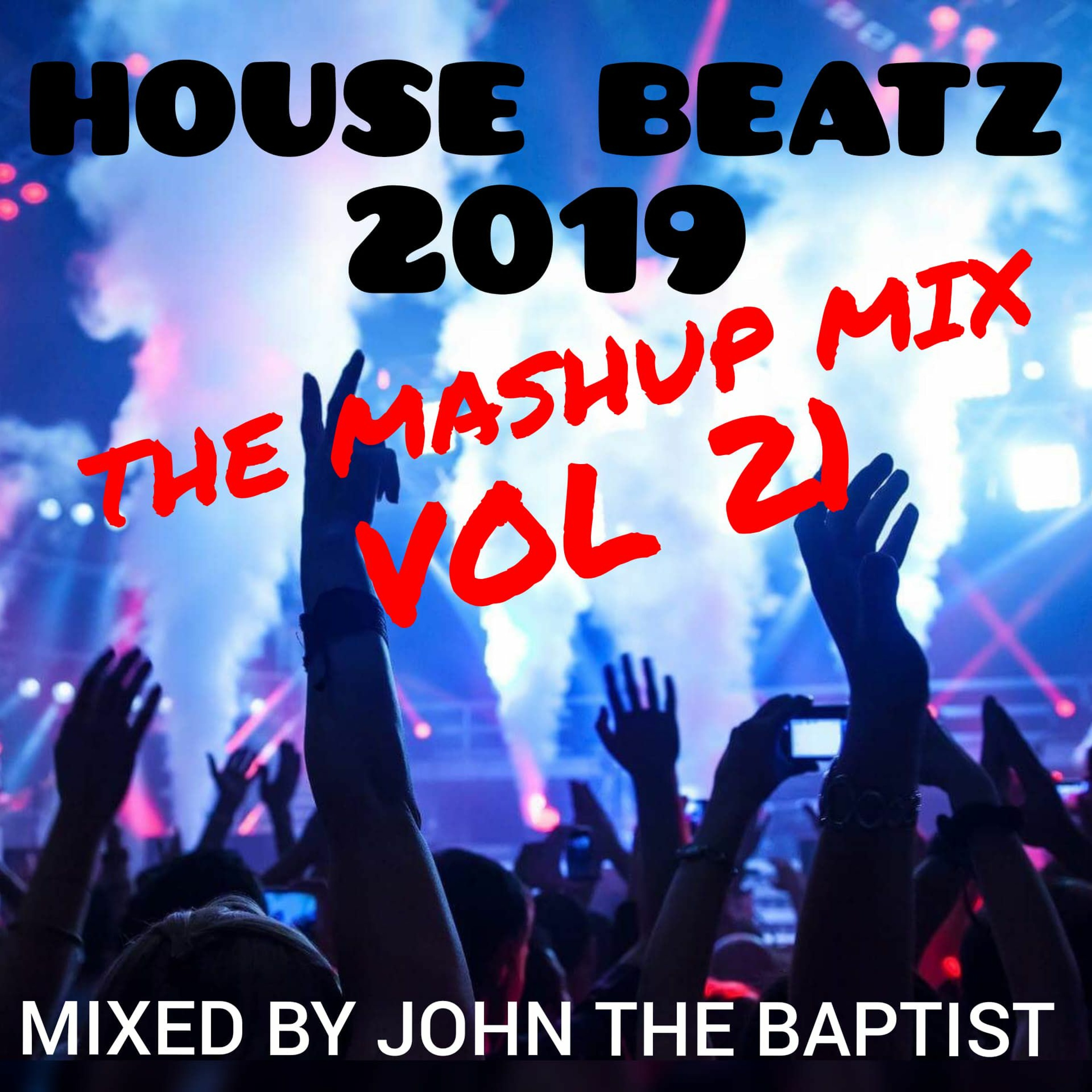 House Beatz 2019 The Mashup Mix Vol 21 Mixed By John The Baptist episode artwork