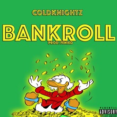 ColdKnightz - Bankroll (Prod. Feniko)