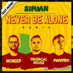 Nokeep, Mantrix & Tropical Noise - Never Be Alone (remix)