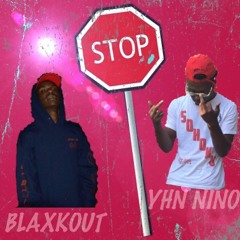 BLAXKOUT x YHN NINO : STOP SIGN [PROD.LETCHY] HOSTED BY DJ SWEENDAWG