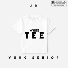 white tee ft yung$enior [og version]