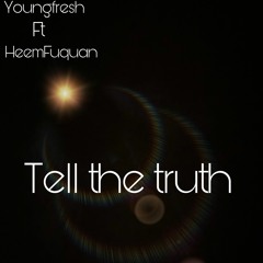 Tell The Truth youngfresh Ft. HeemFuQuan