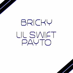 Bricky - Lil Swift x Payto