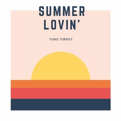Summer Lovin'(They Love It) - Yung Turkey(Ft. Air Conditioner, bbmonkey,little)