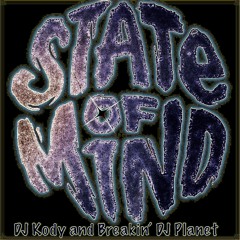 State Of Mind : Breakin' DJ Planet & DJ Kody