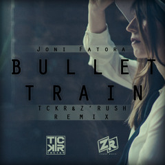 Joni Fatora - Bullet Train (TCKR & Z'Rush Remix)