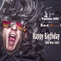 Happy Birthday (HipHop - Edit) - The Passion HiFi Ft. SaxMoments - FREE DOWNLOAD