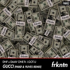 DNF & Daav One feat. I.GOT.U - Gucci (PARØ & 9Lives Remix)