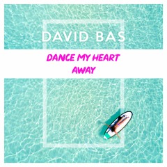 DAVID BAS- DANCE MY HEART AWAY