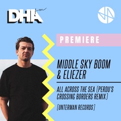 Middle Sky Boom & Eliezer - All Across The Sea (Perdu's Crossing Borders Remix) [Unterman Records]