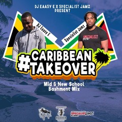 #CaribbeanTakeover - Mid & New School Bashment Mix By @Eaasy_E & @SpecialistJamz