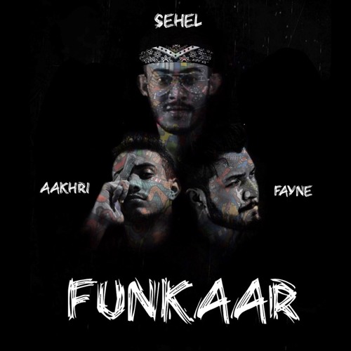 FUNKAAR - RAP SONG - SEHEL X AAKHRI X FAYNE