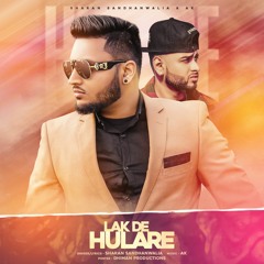 Lak De Hulare | Sharan Sandhawalia | AK | Latest Punjabi Songs 2019