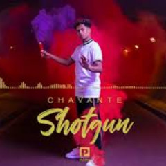 Chavante - "Shotgun"  Prod. by Shinna
