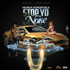MUNGA  - Stop Yo Noise