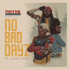 Notis Heavyweight Rockaz - No Bad Dayz (Remix) Ft. DingDong