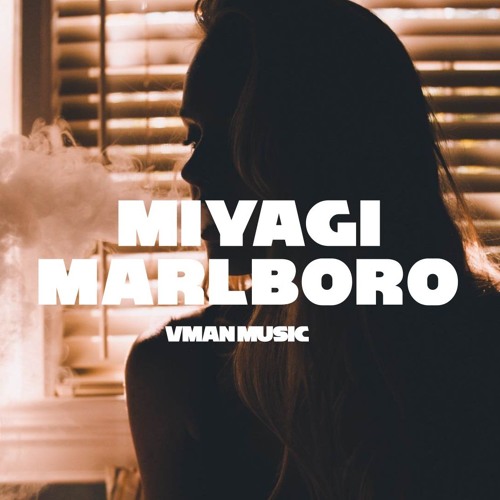 Miyagi - Marlboro (VManMusic Remix) - Listen to music