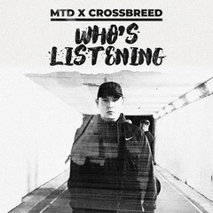MTD X CrossBreed - Who's Listening [Music Video in Description]