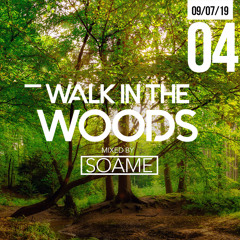 Walk in the woods #04 - Mixed by SOAME