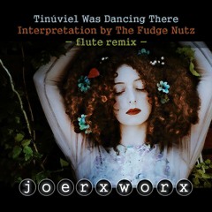 Tinúviel Was Dancing There - Interpretation - by The Fudge Nutz / fluteremix