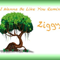 I Wanna Be Like You Remix