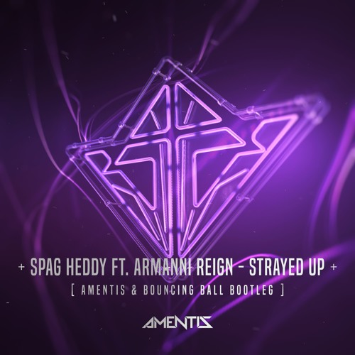 Spag Heddy Ft. Armanni Reign - Strayed Up (Amentis & Bouncing Ball Bootleg) [Free]