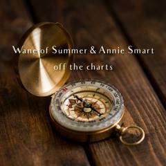 Off the Charts (Wane of Summer & Annie Smart)