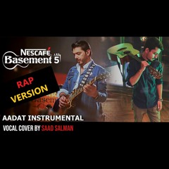 Aadat (Rap Version / Reprise) | Instrumental by Nescafe Basement | Vocals by Saad Salman