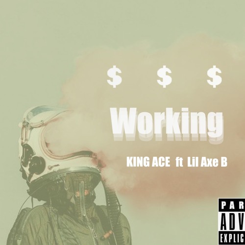 King Ace x Lil Axe B- Working