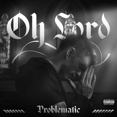 Problematic - Oh Lord