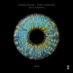 PREMIERE : Mark Tarmonea, Yannek Maunz & Felix Raphael - Same (Original Mix) [Eye And Eye]