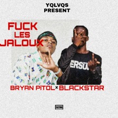 Black Star x Bryan Pitol - FUCK LES JALOUX