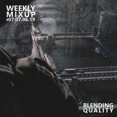 Weekly Mixup #07 - Blending Quality