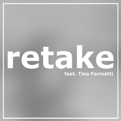 Retake (feat. Tina Ferinetti)