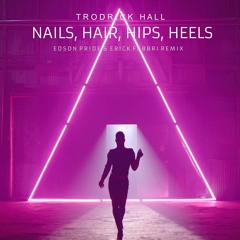 N@ils, H@ir, Hips, Heels (Edson Pride & Erick Fabbri Remix)
