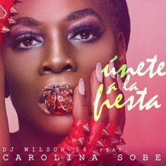 Carolina Sobe ft Dj Wilson 54 - Únete  a La Fiesta
