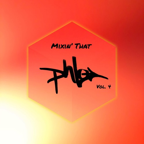 Mixin' That PhLo Vol 4. (All Original All Unreleased)