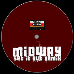 Midway - Set it out Remix