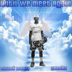 Until We Meet Again (Long Live David) ft Neesha