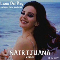 Lana Del Rey - Summertime Sadness (NAIRIJUANA Remix)
