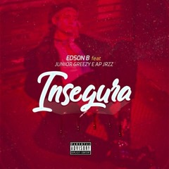 Insegura - ft. Júnior Greezy x Ap Jrzz