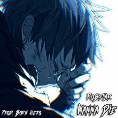 Wanna Die [Prod. Born Hero]