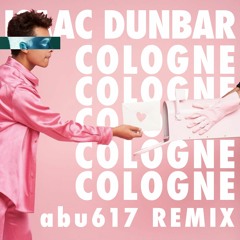 Isaac Dunbar - Cologne (abu617 Remix)