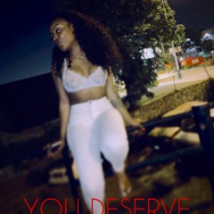 YOU DESERVE