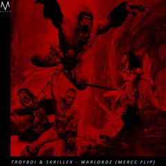 Troyboi & Skrillex - WARLORDZ (Mercc Flip)