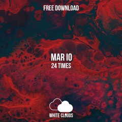 FREE DOWNLOAD : Mar io - 24 Times (Original Mix)