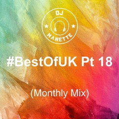 DJ Manette - #BestOfUK Pt 18 (Monthly Mix) | @DJ_Manette