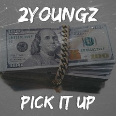 2YOUNGZ - PICK IT UP
